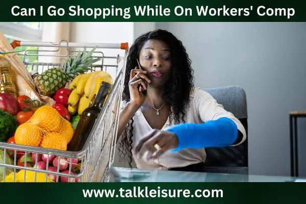 Can I Go Shopping While On Workers' Comp