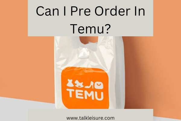 Can I Pre Order In Temu?
