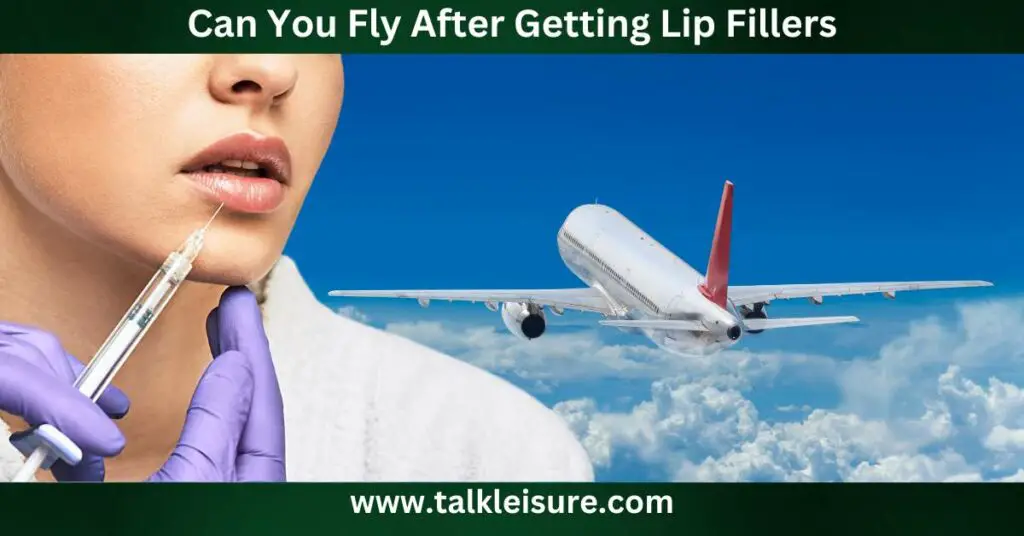 Can You Fly After Getting Lip Fillers
