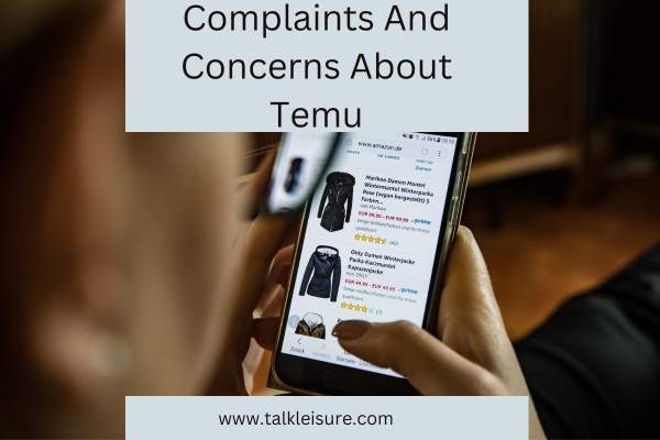 Complaints And Concerns About Temu