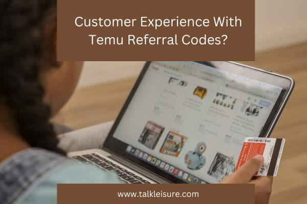 Customer Experience With Temu Referral Codes?
