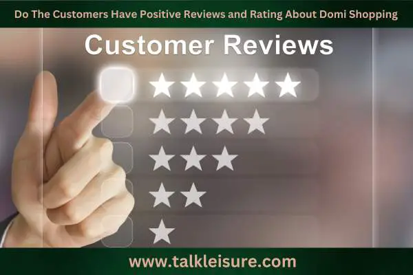 Do The Customers Have Positive Reviews and Rating About Domi Shopping