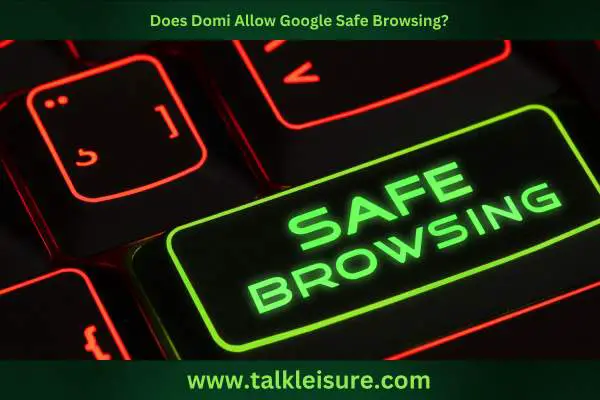 Does Domi Allow Google Safe Browsing?