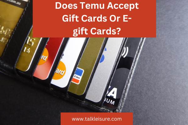 Does Temu Accept Gift Cards Or E-gift Cards