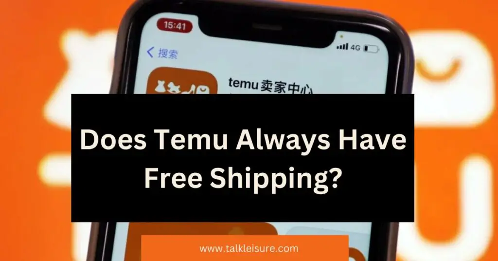 Does Temu Always Have Free Shipping?