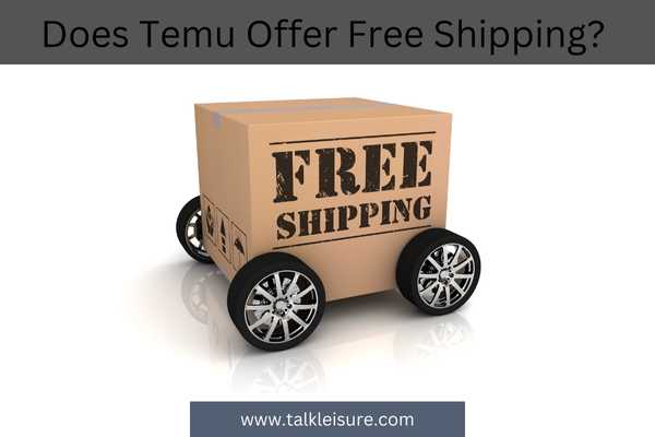Does Temu Offer Free Shipping