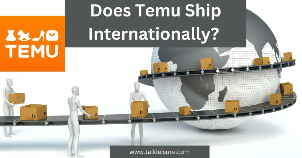 Does Temu Ship Internationally