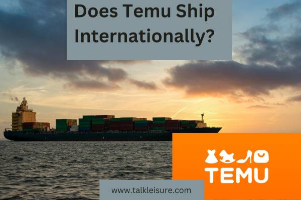 Does Temu Ship Internationally?