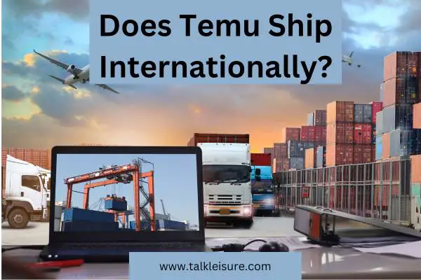 Does Temu Ship Internationally? Exploring Temu International Shipping Services