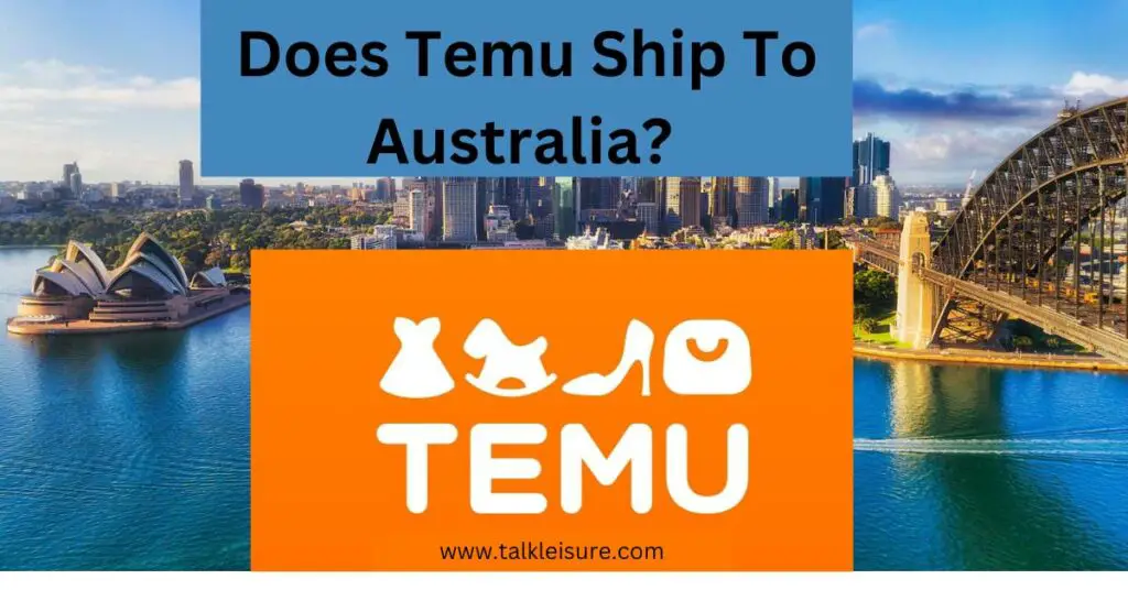 Does Temu Ship To Australia