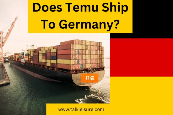 Does Temu Ship To Germany?