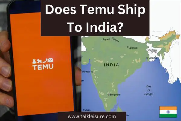 Does Temu Ship To India?