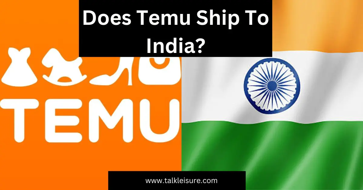 Does Temu Ship To India