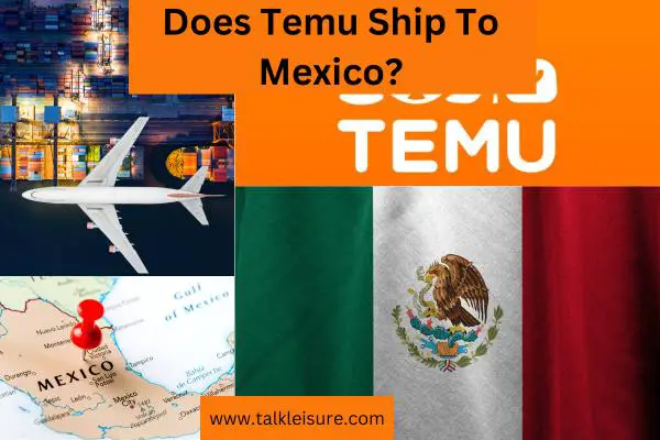 Does Temu Ship To Mexico?