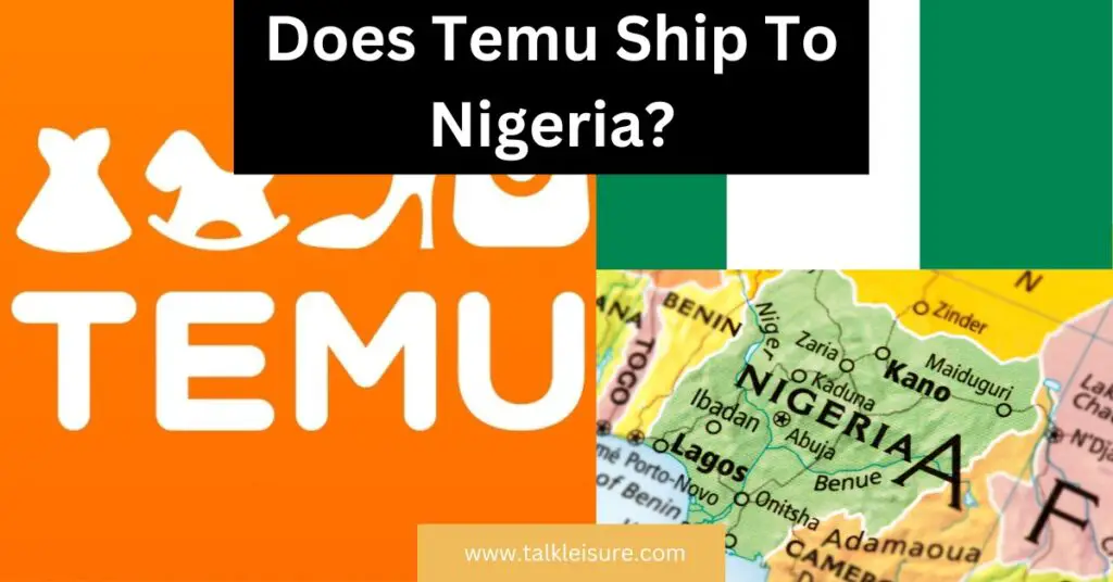 Does Temu Ship To Nigeria?