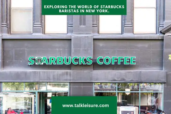 Exploring the World of Starbucks Baristas in New York: Insights from Starbucks in New York
