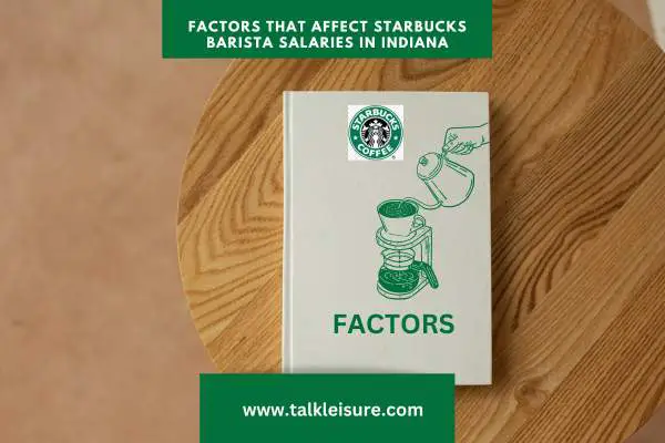 Factors that Affect Starbucks Barista Salaries in Indiana