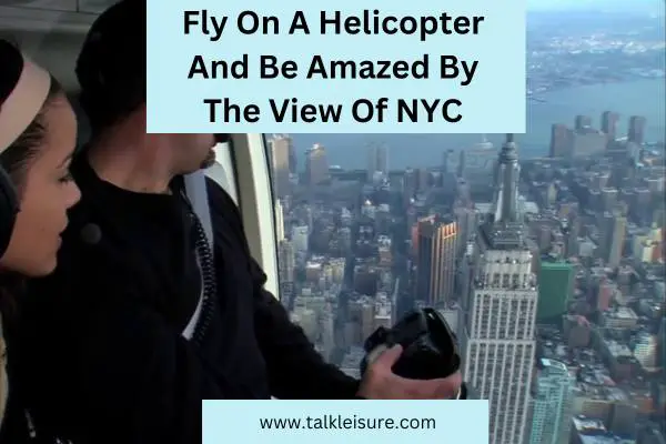 Fly On A Helicopter And Be Amazed By The View Of NYC