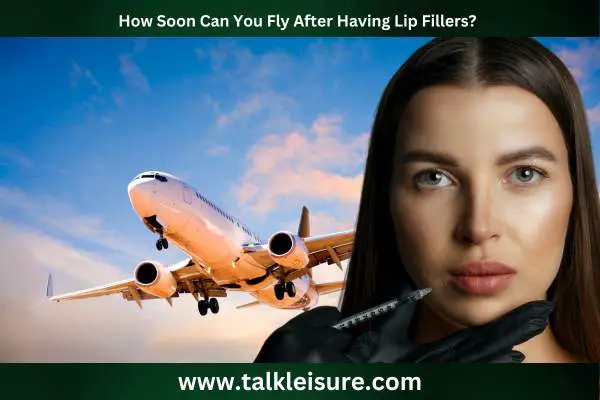 How Soon Can You Fly After Having Lip Fillers?