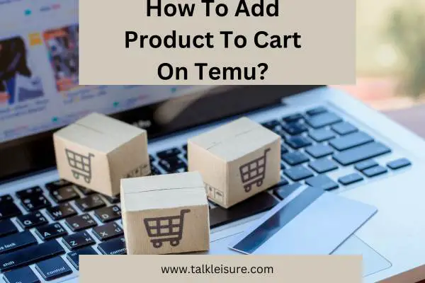 How To Add Product To Cart On Temu?