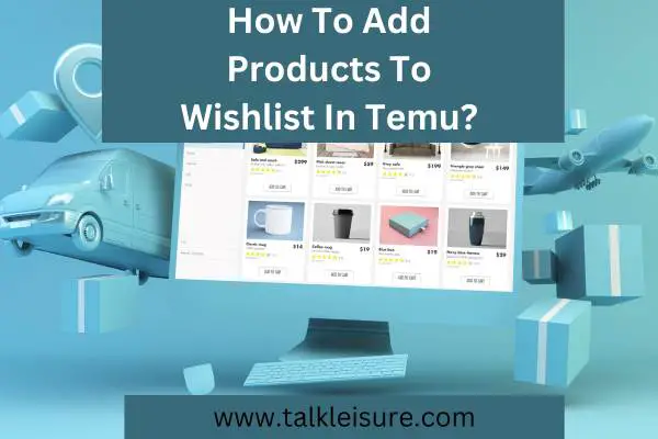 How To Add Products To Wishlist In Temu?