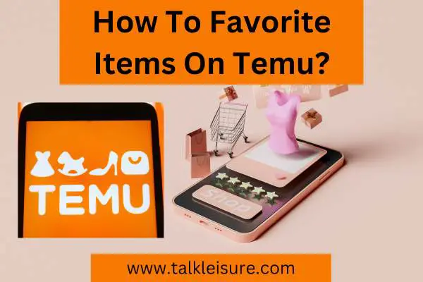 How To Favorite Items On Temu?