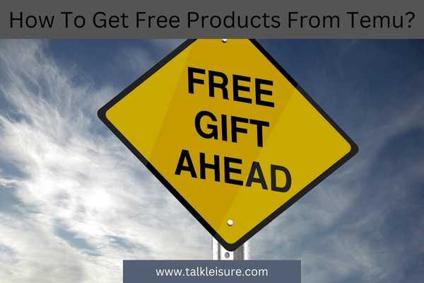 How To Get Free Products From Temu