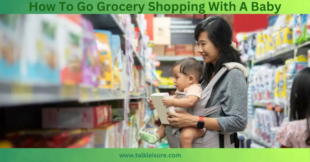 How To Go Grocery Shopping With A Baby
