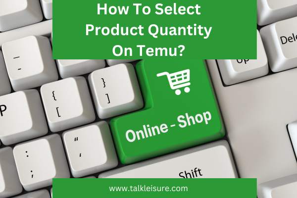 How To Select Product Quantity On Temu?