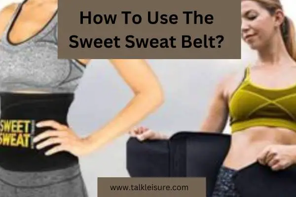 How To Use The Sweet Sweat Belt?