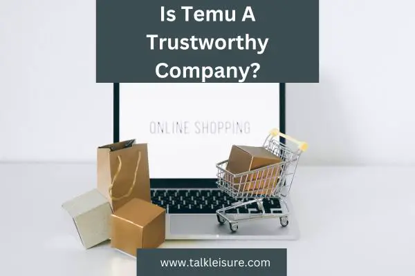 Is Temu A Trustworthy Company?