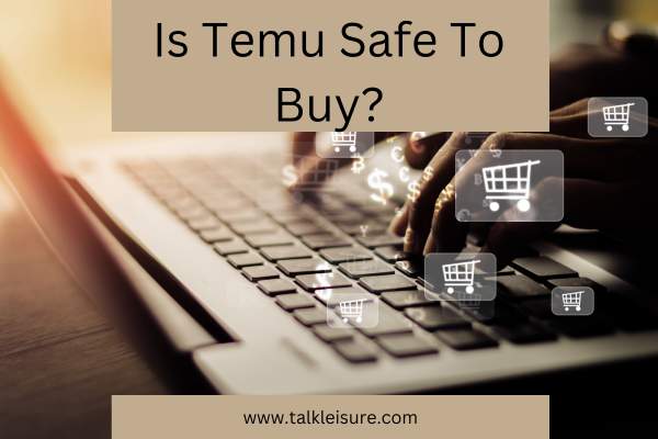 Is Temu Safe To Buy?