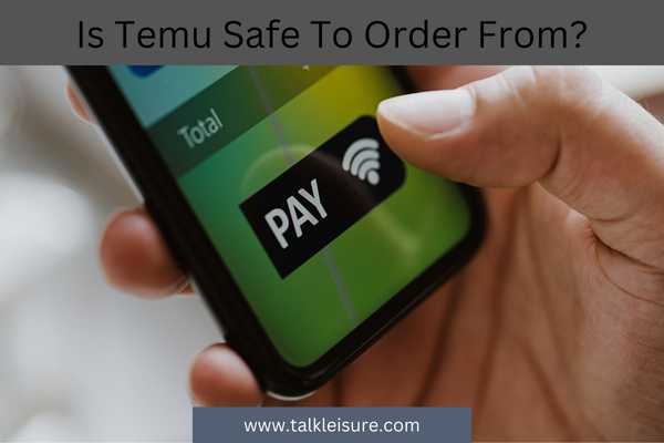 Is Temu Safe To Order From