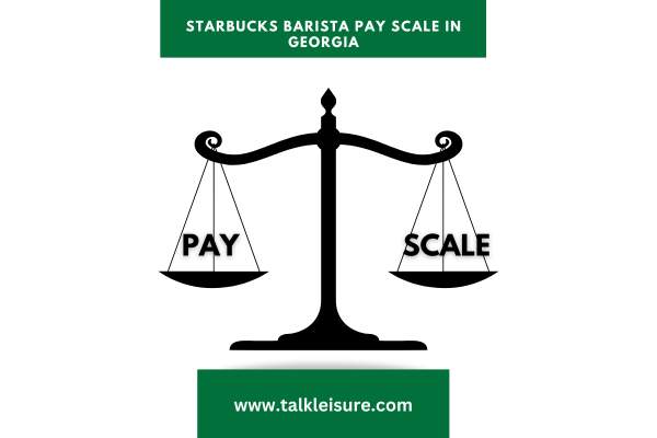 Starbucks Barista Pay Scale in Georgia: Understanding Salary Trends