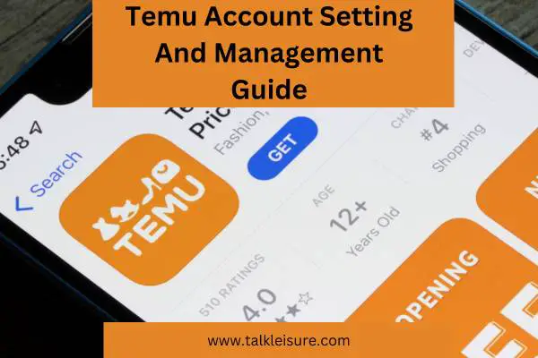 Temu Account Setting And Management Guide