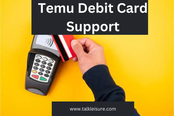 Temu Debit Card Support