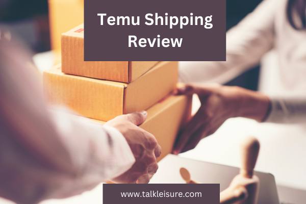 Temu Shipping Review