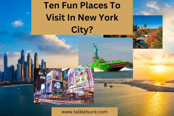 Ten Fun Places To Visit In New York City?