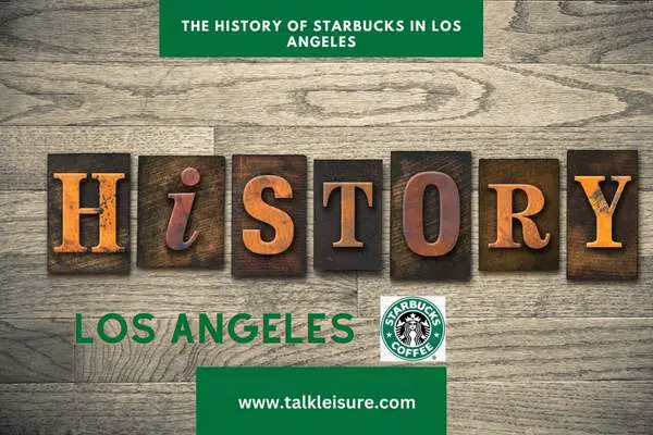 The History of Starbucks in Los Angeles: From Origins to the Starbucks Barista Job