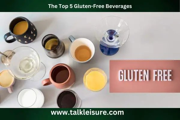 The Top 5 Gluten-Free Beverages