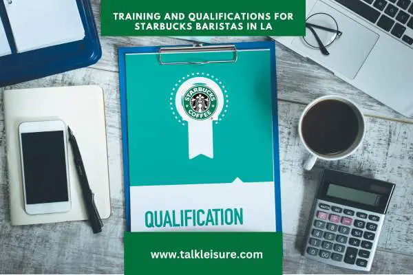 Training and Qualifications for Starbucks Baristas in LA