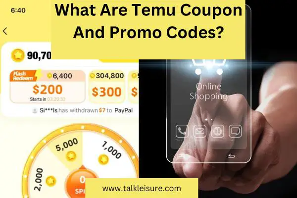 What Are Temu Coupon And Promo Codes
