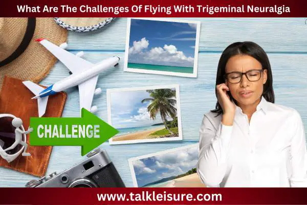 What Are The Challenges Of Flying With Trigeminal Neuralgia