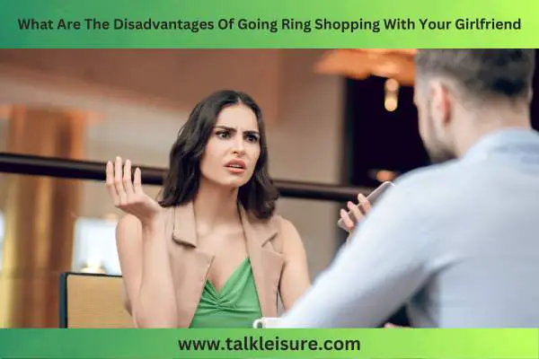What Are The Disadvantages Of Going Ring Shopping With Your Girlfriend