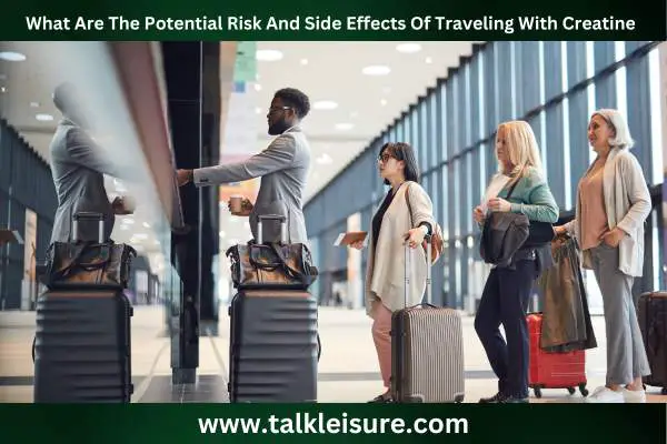 What Are The Potential Risk And Side Effects Of Traveling With Creatine