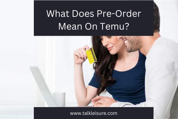 What Does Pre-Order Mean On Temu?