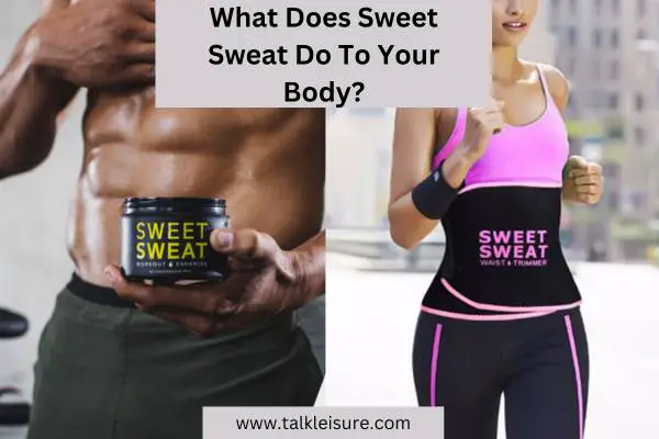 What Does Sweet Sweat Do To Your Body?
