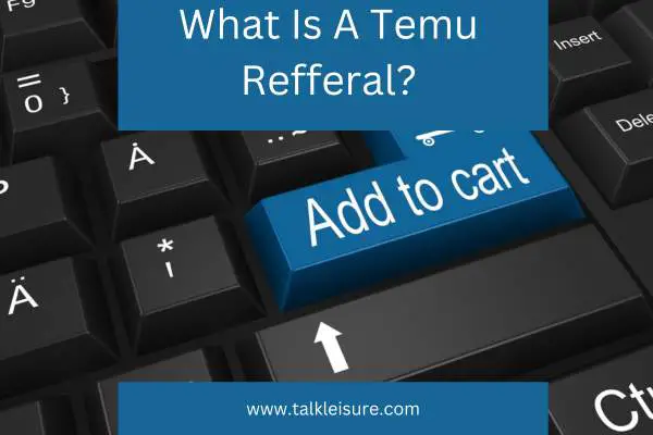 What Is A Temu Refferal