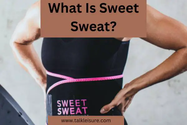 What Is Sweet Sweat?