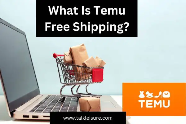 What Is Temu Free Shipping? Understanding the Benefits of Free Standard Shipping on Temu